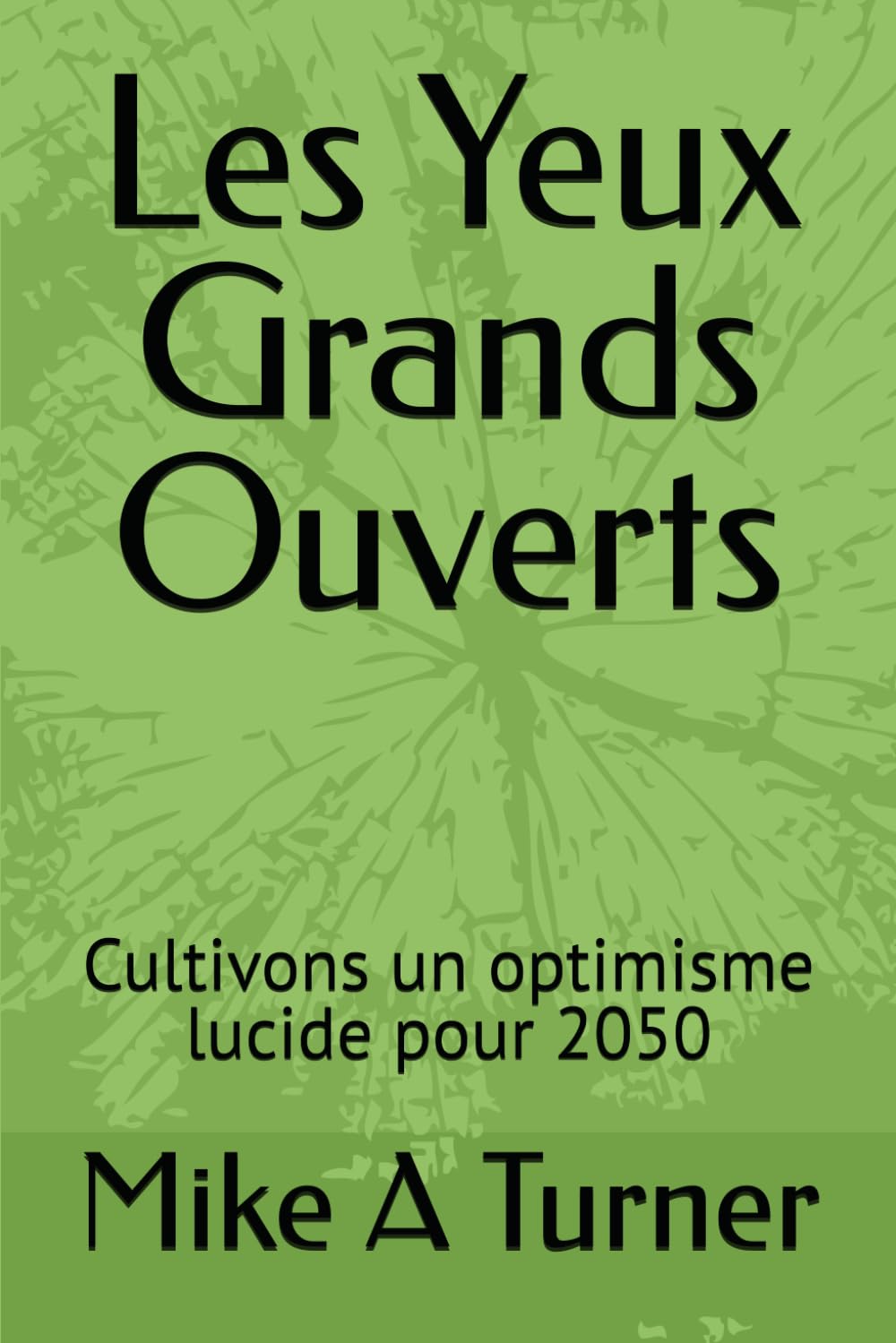 Les Yeux Grands Ouverts: Cultivons un optimisme lucide pour 2050