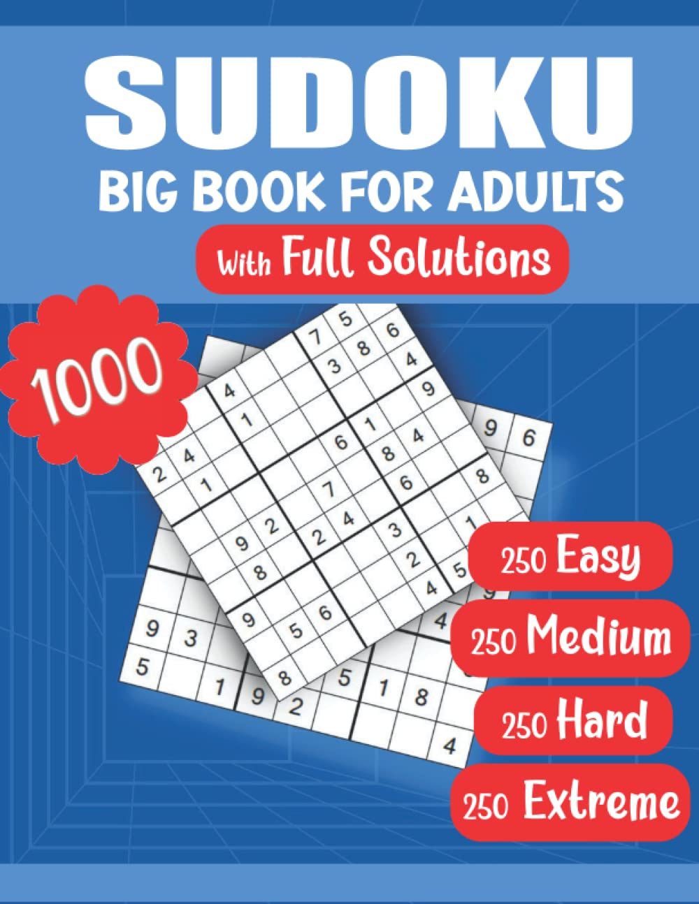 1000 Sudoku Puzzles For Adults: Easy, Medium, Hard and Extreme - Sudoku Puzzles for Adults, Seniors, Men and Women | 9x9 Puzzle Dimension for All Ages | With Full Solutions Sheets | A Fun Sudoku Book
