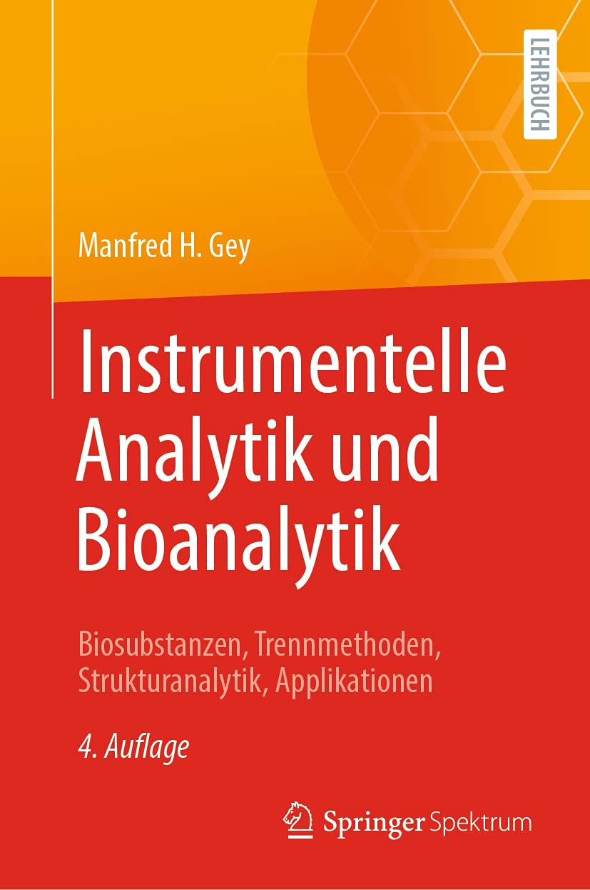 Instrumentelle Analytik und Bioanalytik: Biosubstanzen, Trennmethoden, Strukturanalytik, Applikationen