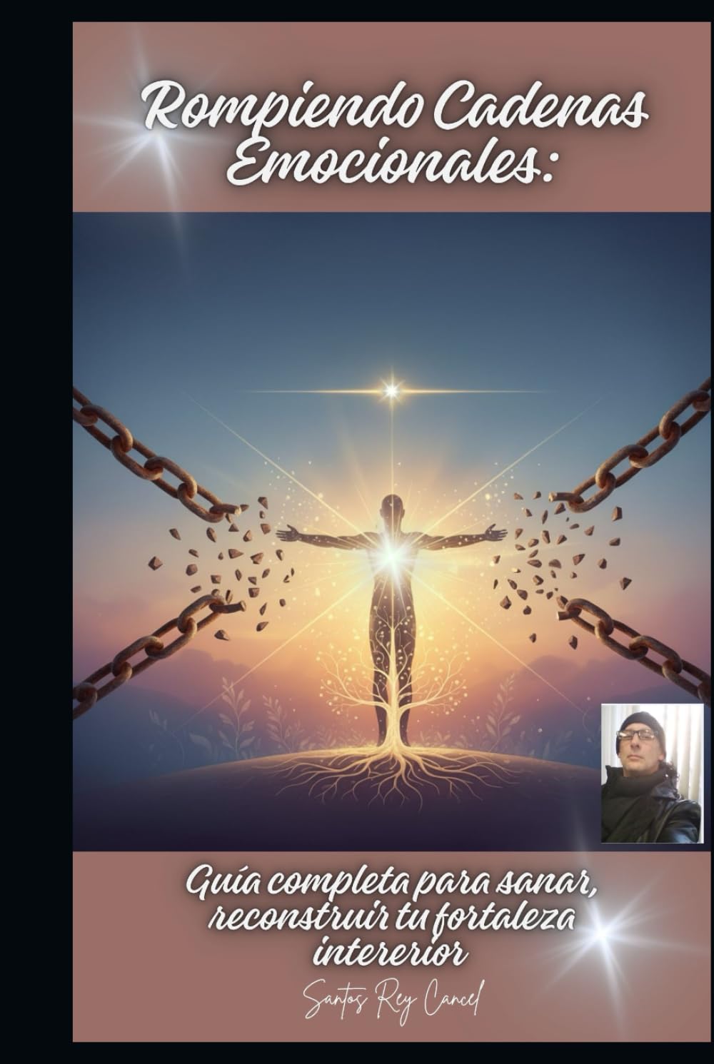Rompiendo Cadenas Emocionales: Guía completa para sanar, reconstruir tu fortaleza interior