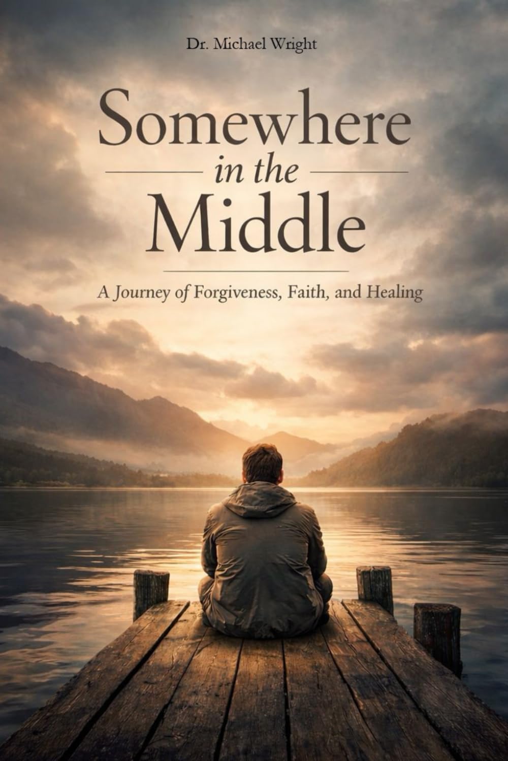 Somewhere in the Middle: A Journey Through Forgiveness, Resentment, and Peace (The Becoming Series)