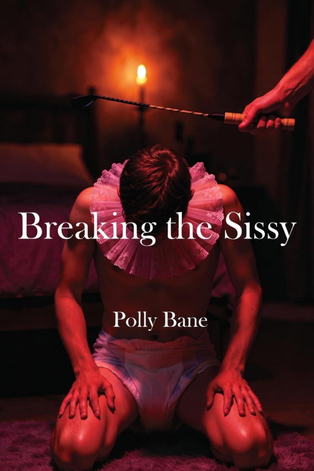 Breaking the Sissy: A Dark Sissy Training Romance (Sissy bitches & feminization)