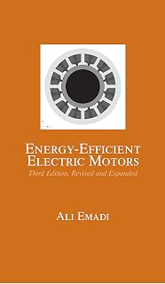 Energy-Efficient Electric Motors, Revised and Expanded (Electrical and Computer Engineering Book 1)