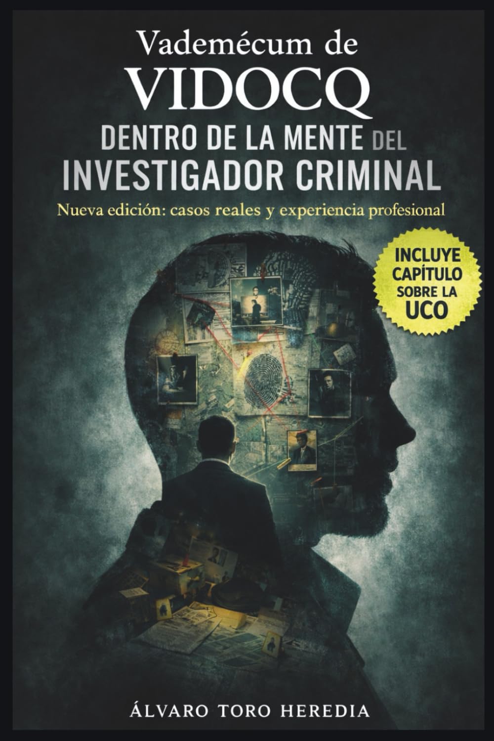 VADEMECUM DE VIDOCQ - NUEVA EDICIÓN: DENTRO DE LA MENTE DEL INVESTIGADOR CRIMINAL