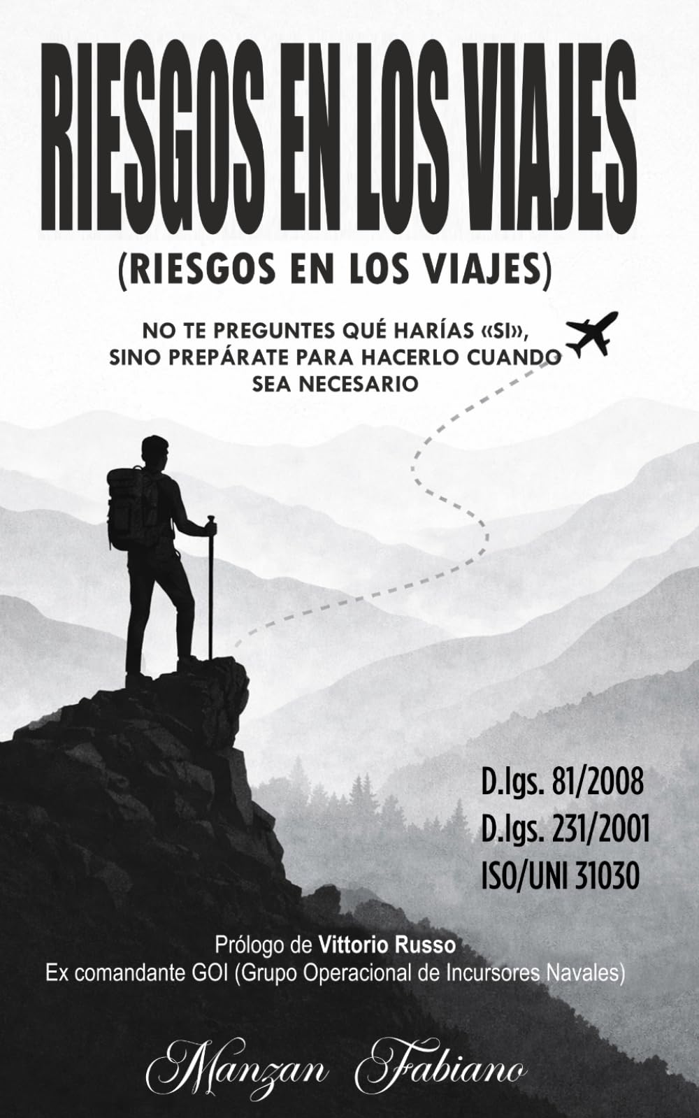 Riesgos de viaje (mundo inexplorado): NO TE PREGUNTES QUÉ HARÍAS "SI" FUERA NECESARIO, SINO PREPÁRATE PARA HACERLO “CUANDO” SEA NECESARIO.