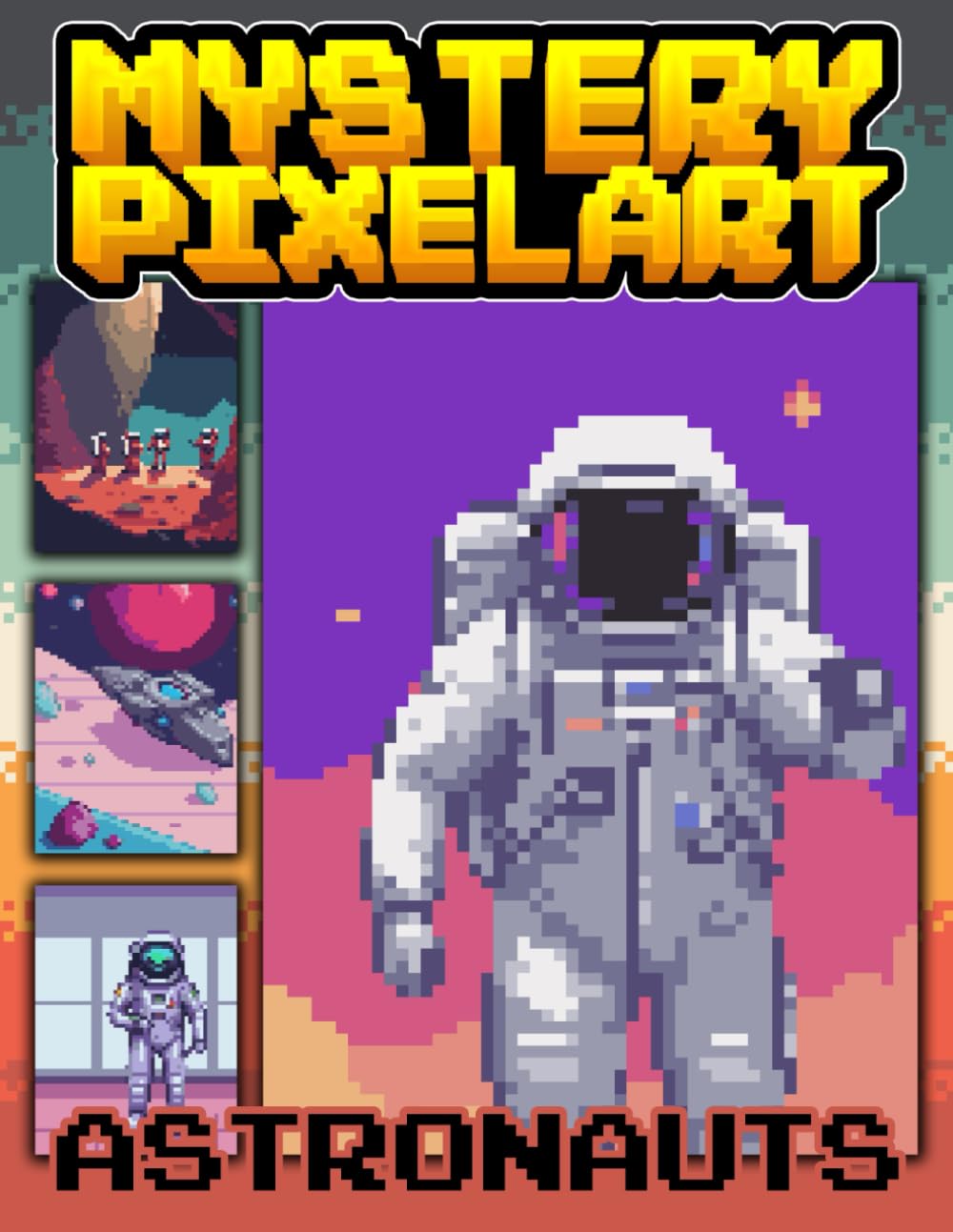 50 Mystery PixelArt, Astronauts Color By Number: Astronauts Themed Pixel Art Coloring Book for Adults and Kids | Perfect For Relaxation And Stress Relief