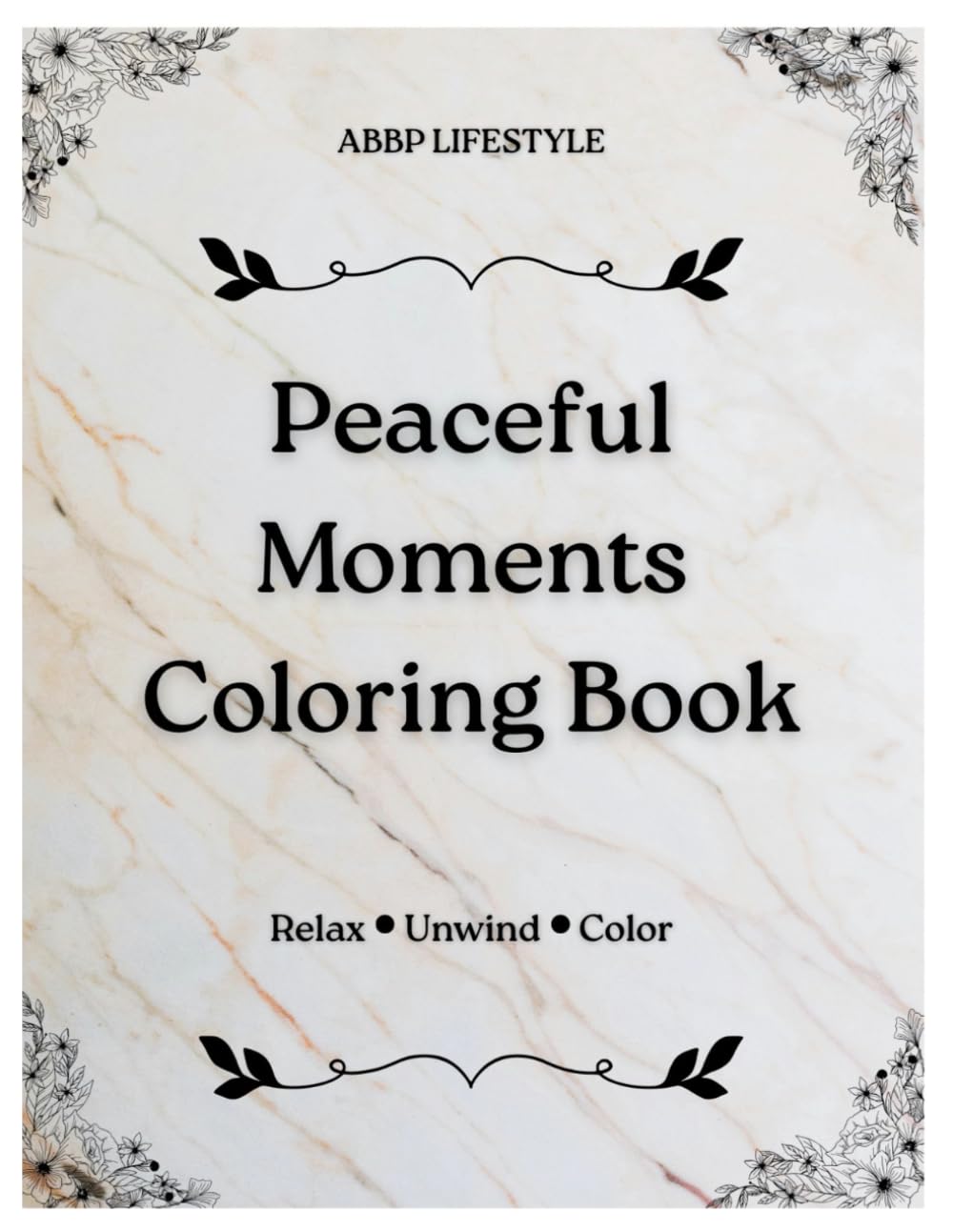 Peaceful Moments Coloring Book: An Adult Coloring Book for Relaxation and Stress Relief