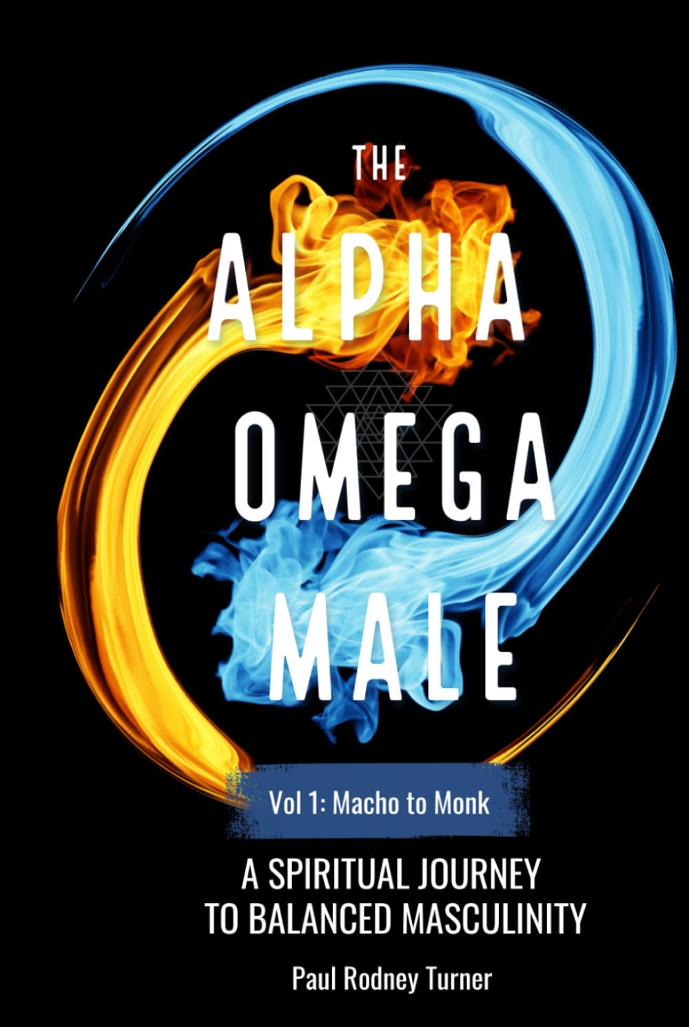 The Alpha Omega Male: A Spiritual Journey to Balanced Masculinity