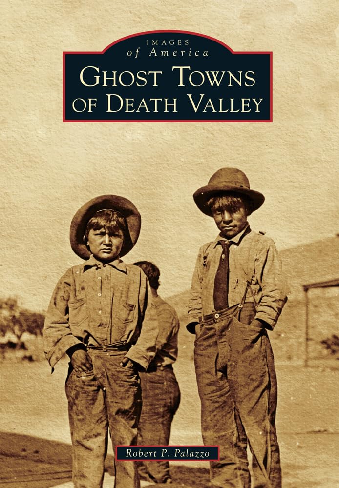 Ghost Towns of Death Valley (Images of America)