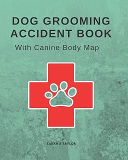 Dog Grooming Accident Book: Easy to fill out dog grooming accident book with canine body map. (Dog Grooming Contracts, Disclaimers and Forms)