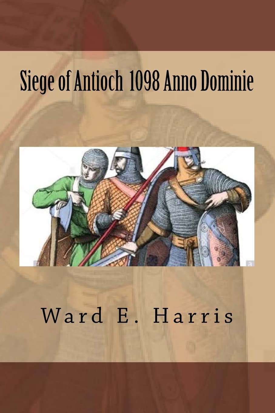 Siege of Antioch 1098 Anno Dominie: Volume 3 (The First Crusade)