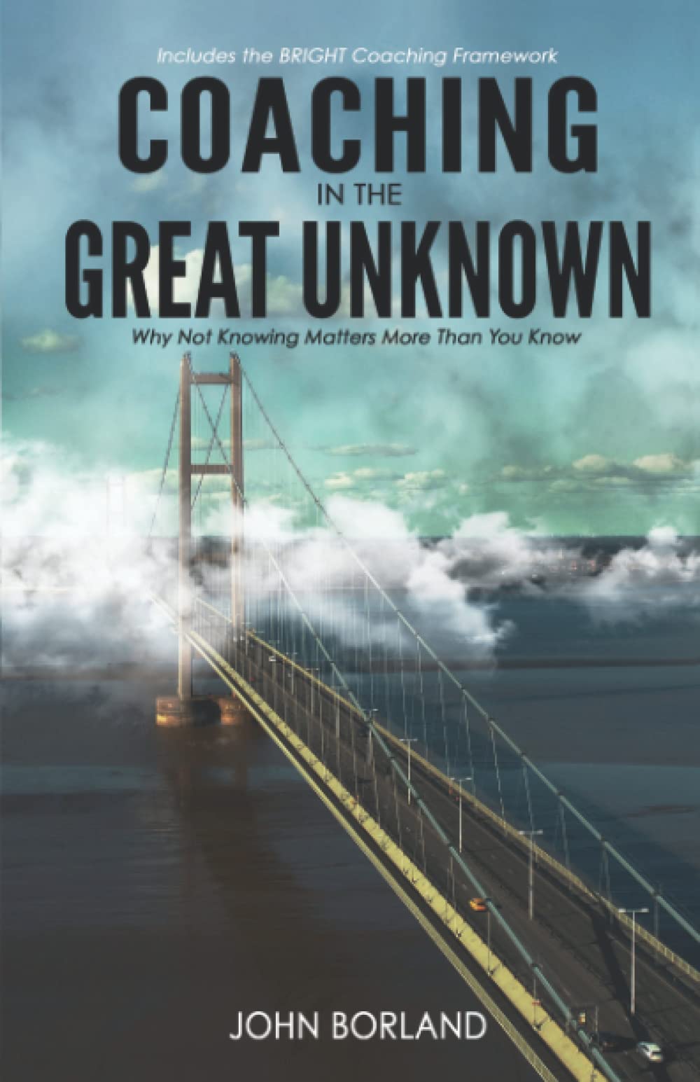 Coaching in the Great Unknown: Why not knowing matters more than you know
