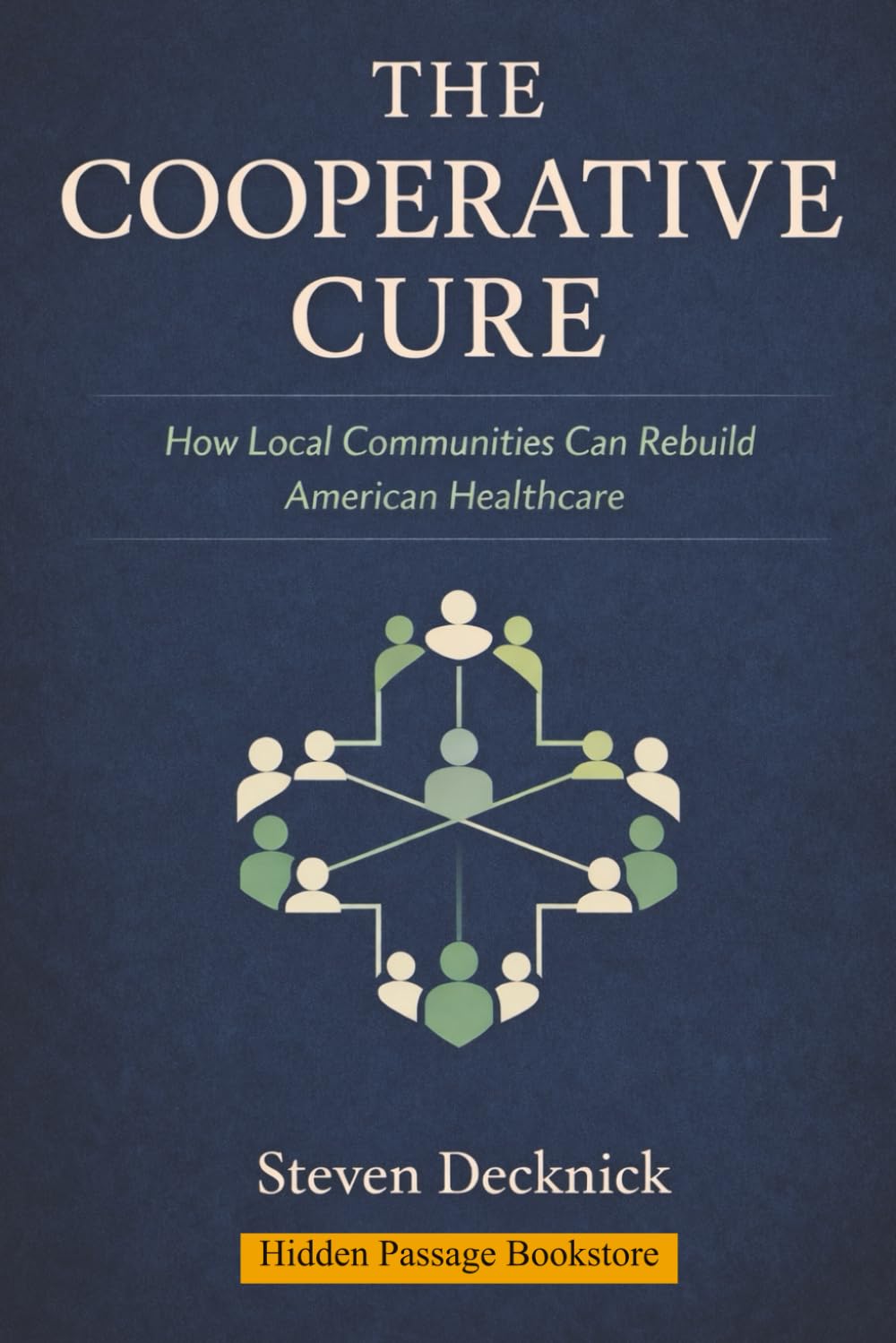 The Cooperative Cure: How Local Communities Can Rebuild American Healthcare
