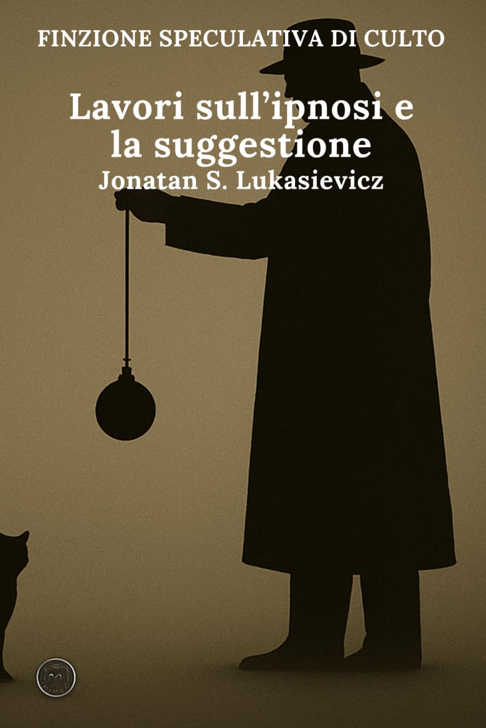 Lavori sull’ipnosi e la suggestione (FINZIONE SPECULATIVA DI CULTO)