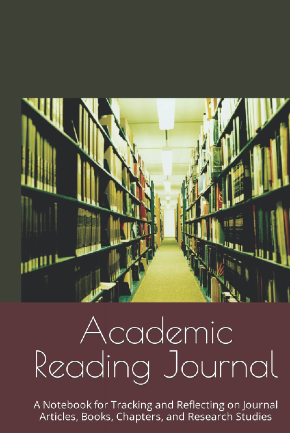Academic Reading Journal: A Notebook for Tracking and Reflecting on Journal Articles, Books, Chapters, and Research Studies