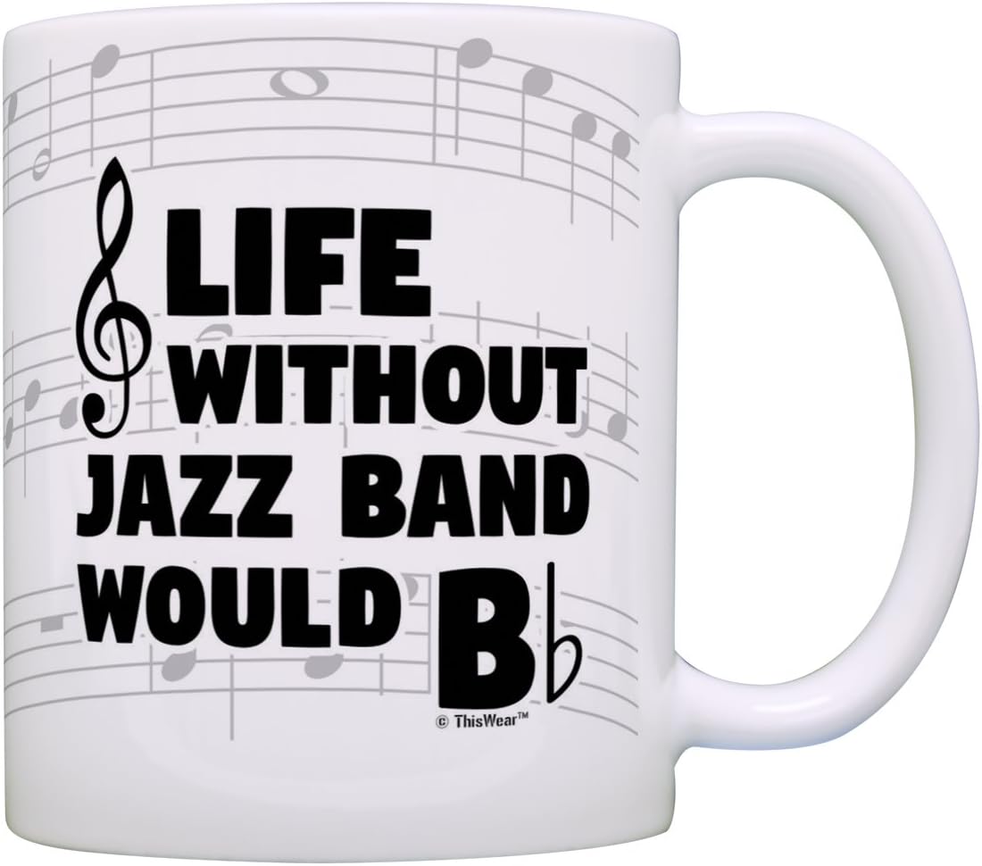 ThisWear Funny Music Gifts Life Without Jazz Band Would B Flat Saxophone Piano Gift 11oz Ceramic Coffee Mug with Handle