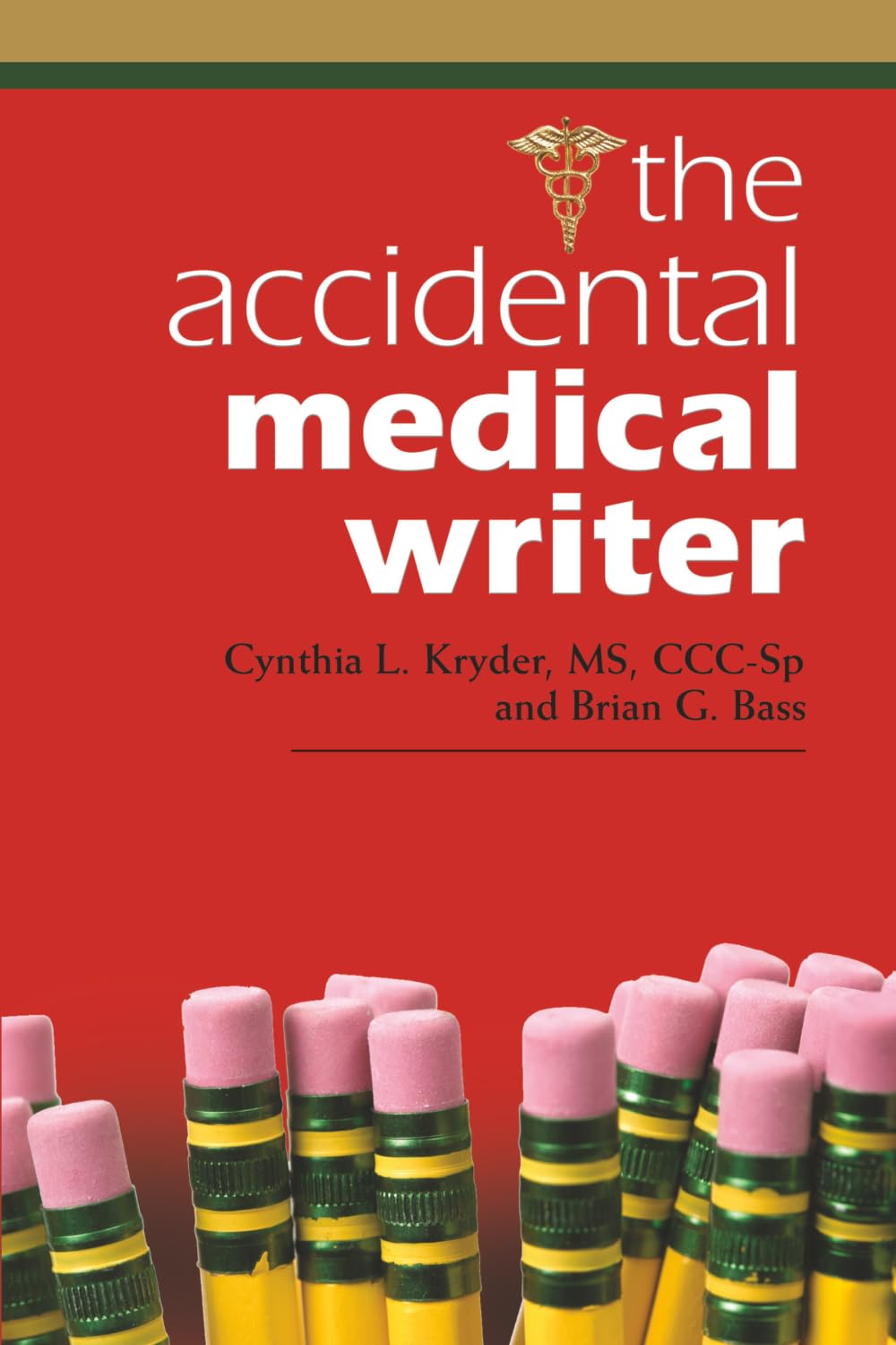 THE ACCIDENTAL MEDICAL WRITER: How We Became Successful Freelance Medical Writers. How You Can, Too.