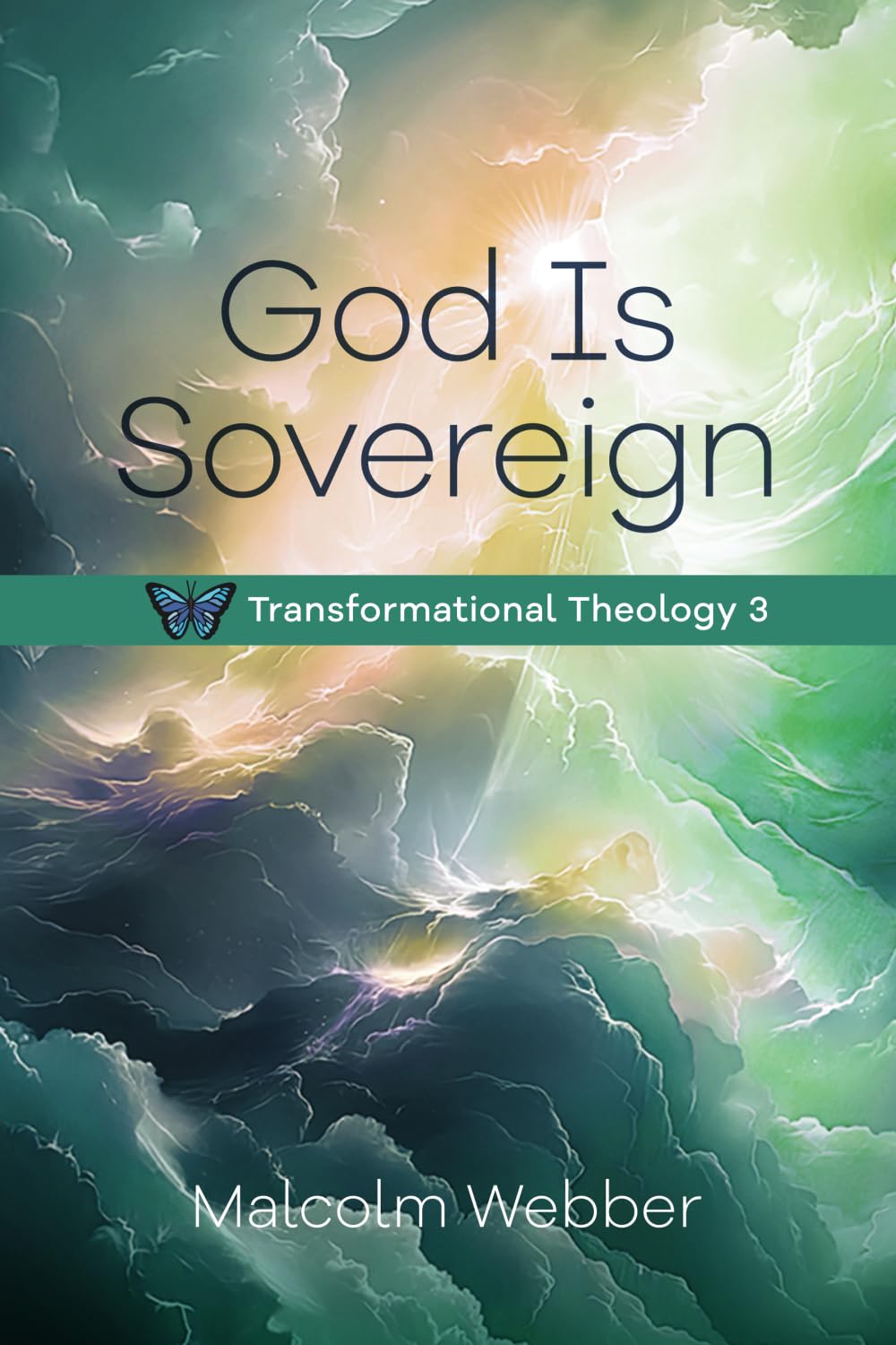 God Is Sovereign: Transformational Theology 3