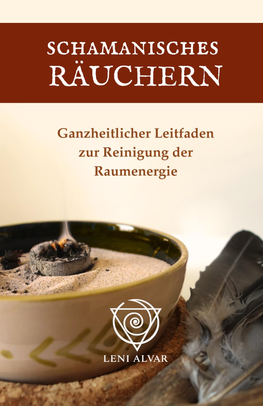Schamanisches Räuchern: Ganzheitlicher Leitfaden zur Reinigung der Raumenergie