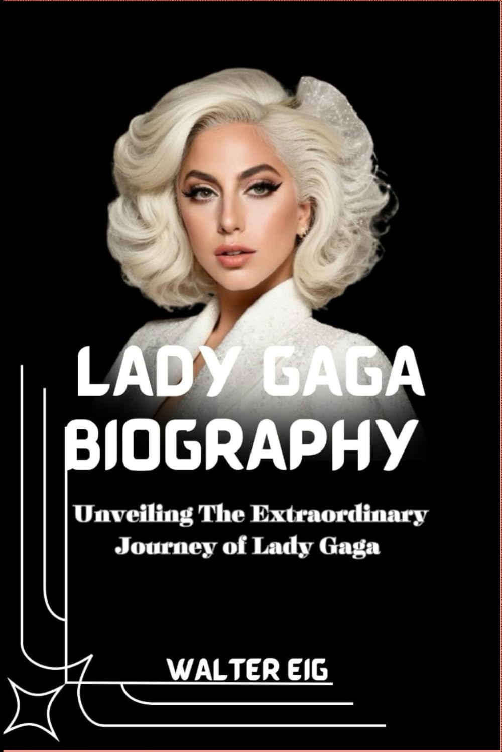 Biography of Lady Gaga: Unveiling The Extraordinary Journey of Lady Gaga