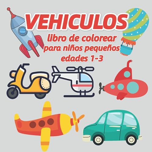VEHICULOS libro de colorear para niños pequeños páginas para colorear simples para niños, preescolar y jardín de infantes (para niños de 1 a 3 años)