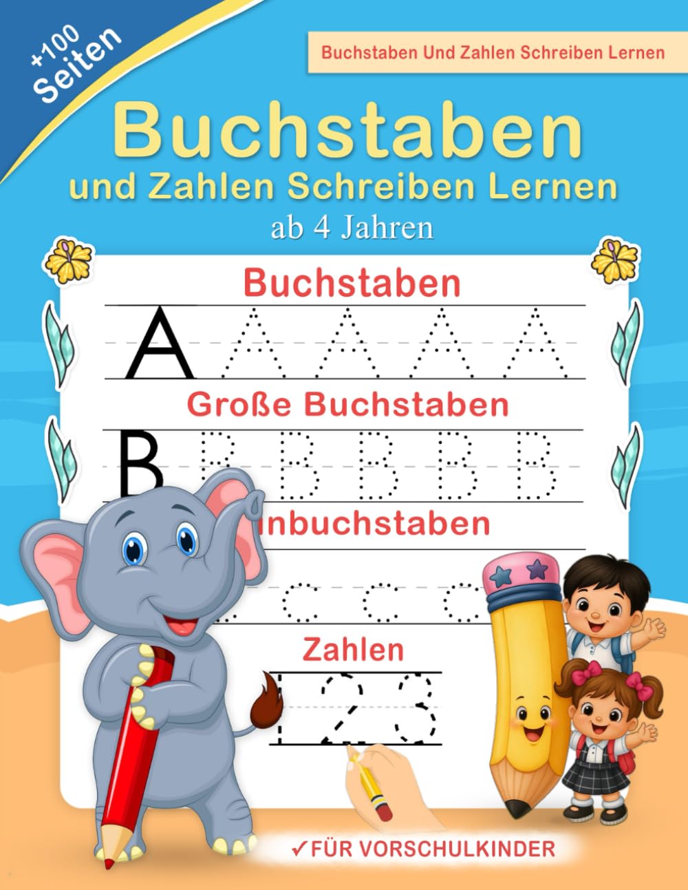 Buchstaben und Zahlen Schreiben Lernen ab 4 Jahren: Lernheft zum Schreiben Lernen für Kindergartenkinder | Alphabet und Zahlen Übungen für Vorschule und Schulanfang