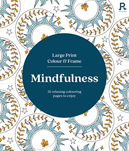 Large Print Colour & Frame - Mindfulness (Colouring Book for Adults): 31 Relaxing Colouring Pages to Enjoy (Richardson Colouring Books)