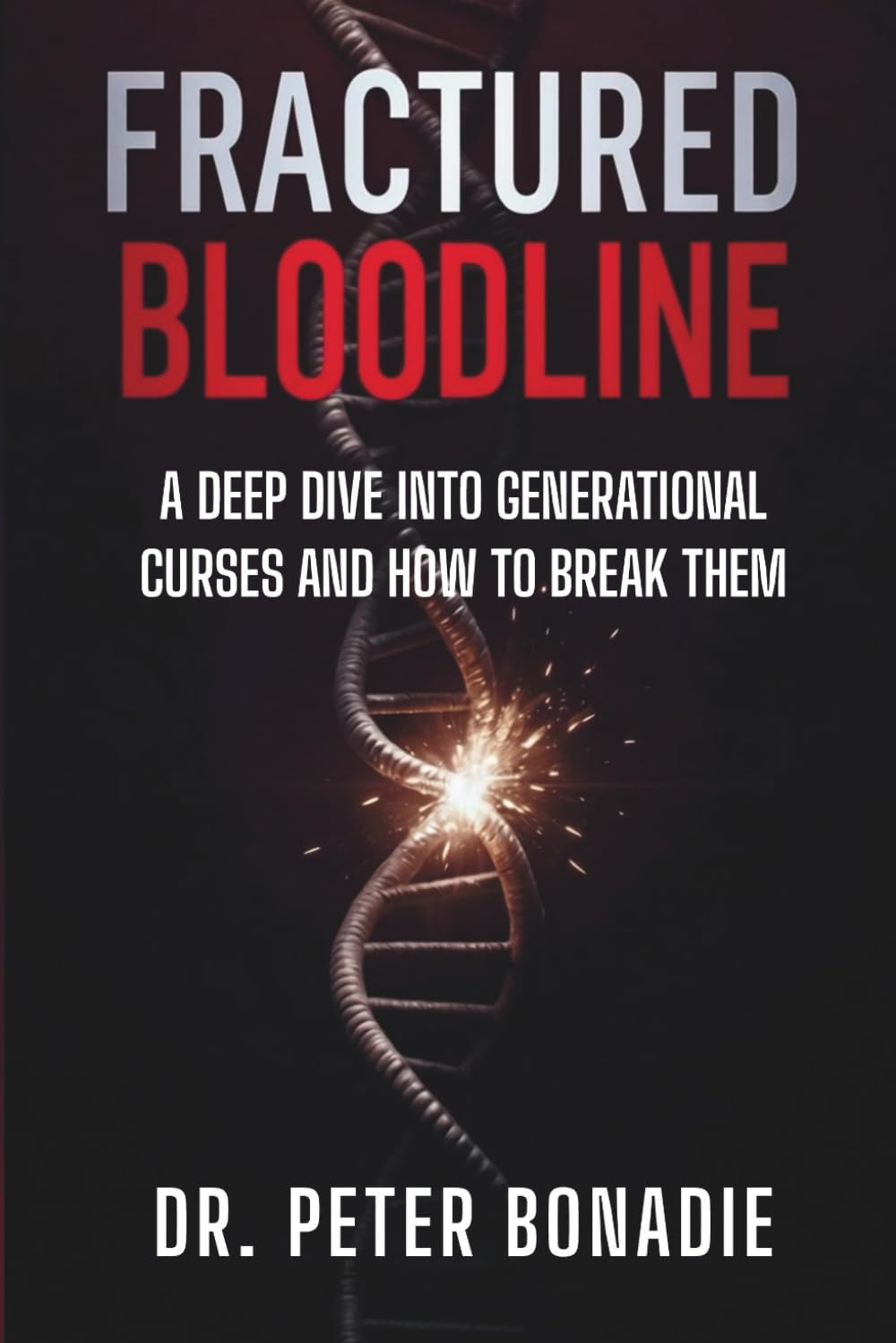 FRACTURED BLOODLINE: A Deep Dive Into Generational Curses and How to Break Them