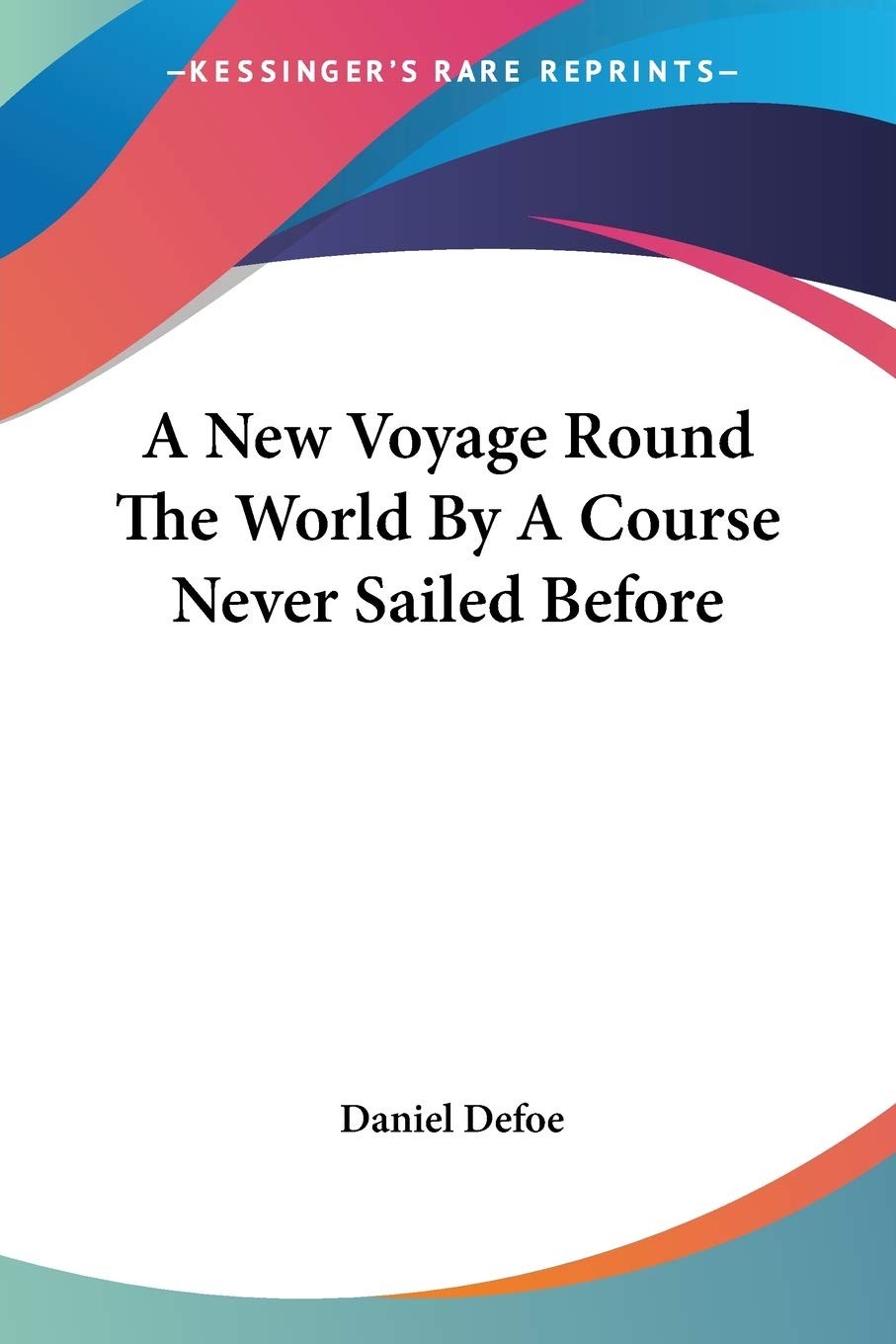 A New Voyage Round The World By A Course Never Sailed Before