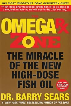 The Omega Rx Zone: The Miracle of the New High-Dose Fish Oil – A Revolutionary Plan for Brainpower, Performance, and Disease Prevention Reprint Edition-Wow! eBook