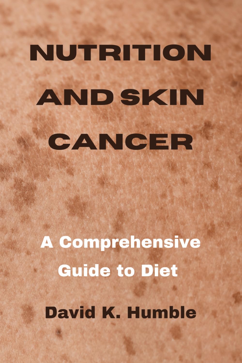 Nutrition and Skin Cancer: A Comprehensive Guide to Diet