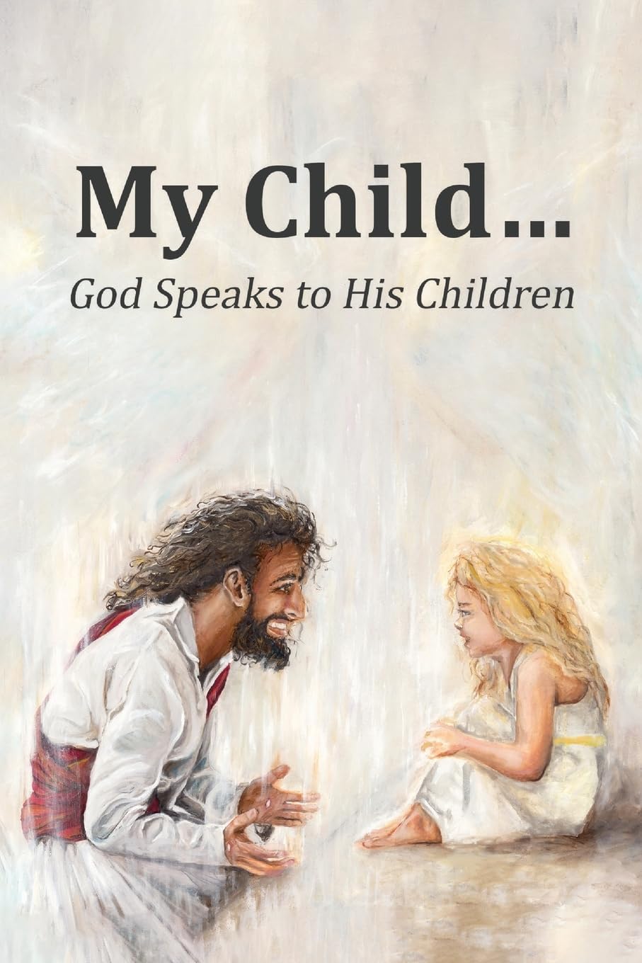 My Child...: God Speaks to His Children (1st Printing)