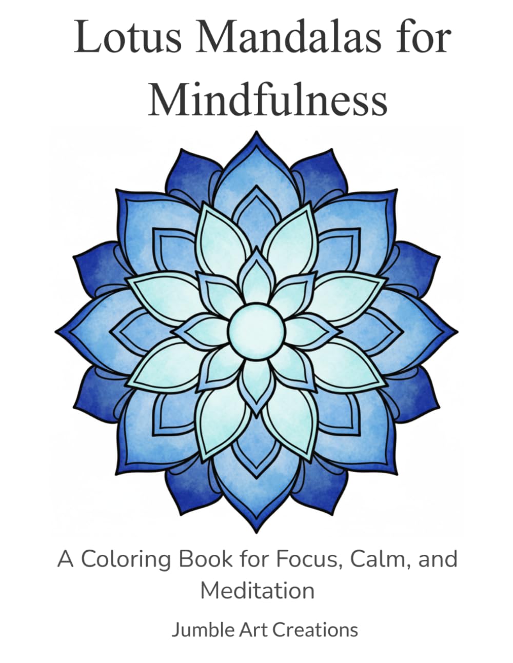 Lotus Mandalas for Mindfulness: A Coloring Book for Focus, Calm, and Meditation (Mindful Balance Coloring)