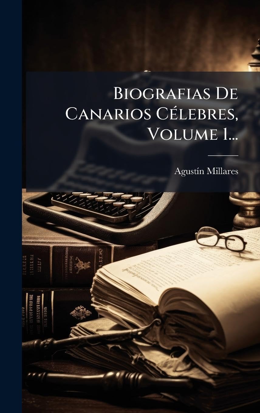 Biografias De Canarios CÃ(c)lebres, Volume 1...
