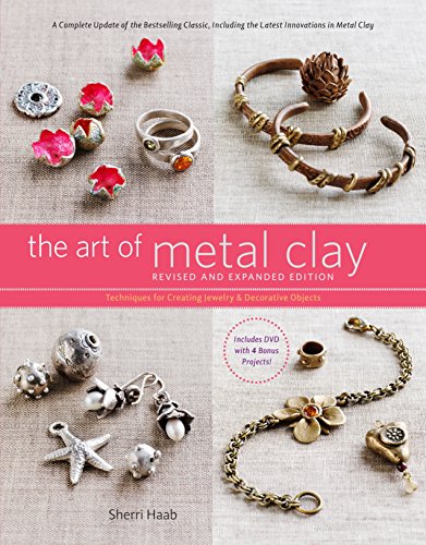 The Art of Metal Clay, Revised and Expanded Edition (with DVD): Techniques for Creating Jewelry and