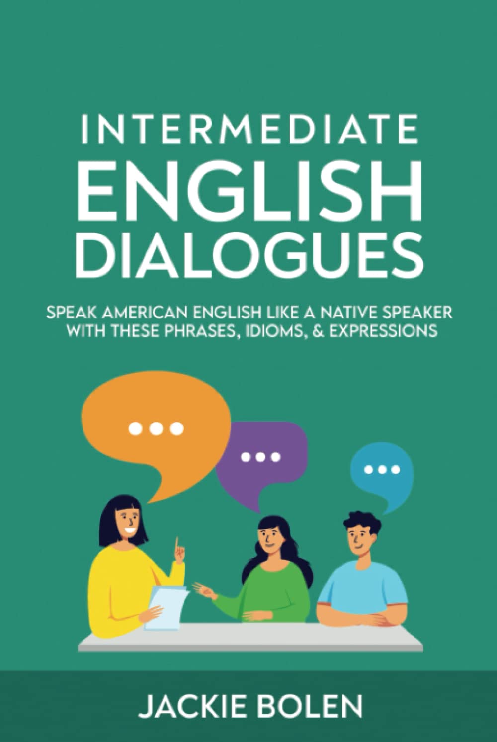 Intermediate English Dialogues: Speak American English Like a Native Speaker with these Phrases, Idioms, & Expressions (Learn English—Intermediate Level)