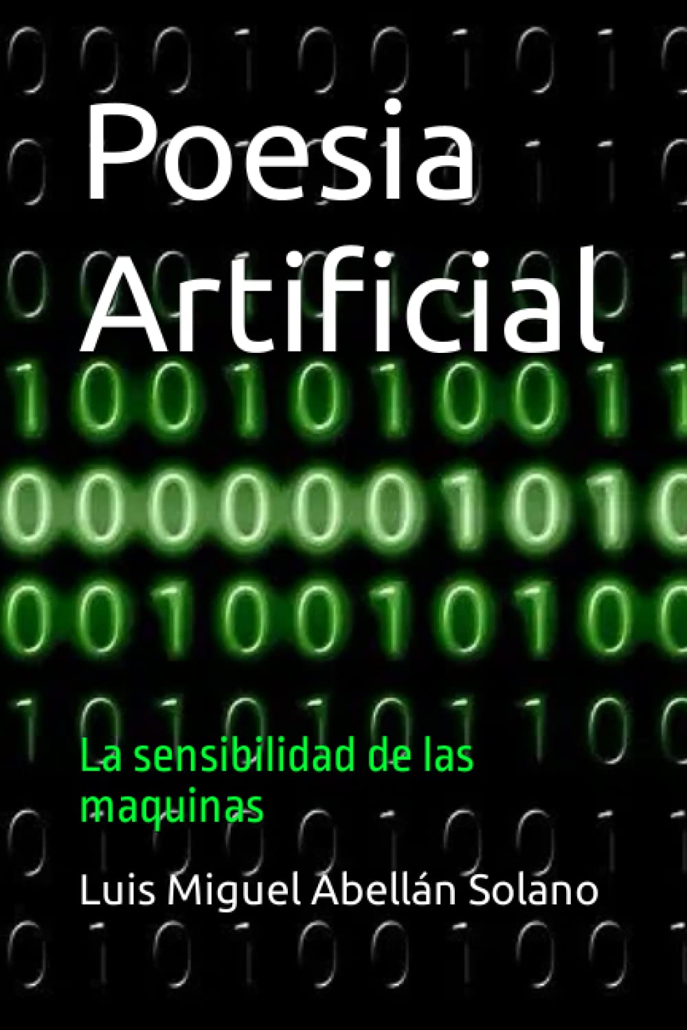 Poesia Artificial: La sensibilidad de las maquinas (Spanish Edition) by  Abellán Solano, Luis Miguel - Amazon.ae