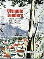 Olympic Leaders: The Life and Times of the Websters of Port Angeles 0961091088 Book Cover