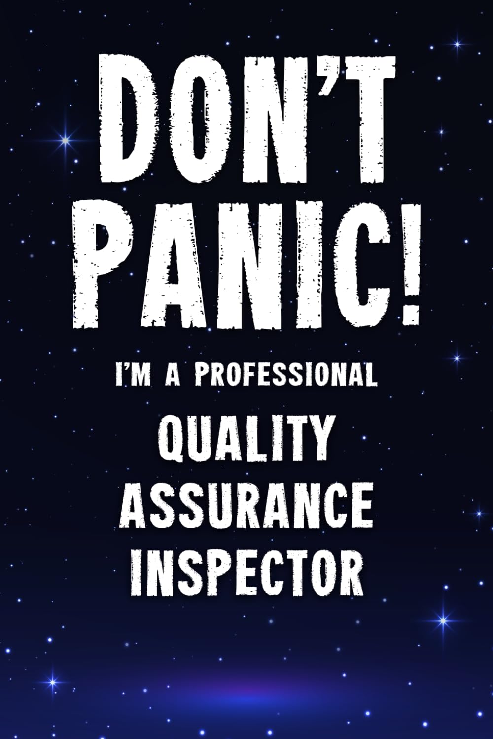 Don't Panic! I'm A Professional Quality Assurance Inspector: Customized 100 Page Lined Notebook Journal Gift For A Quality Assurance Inspector : Much ... Than A Throw Away Greeting Or Birthday Card.