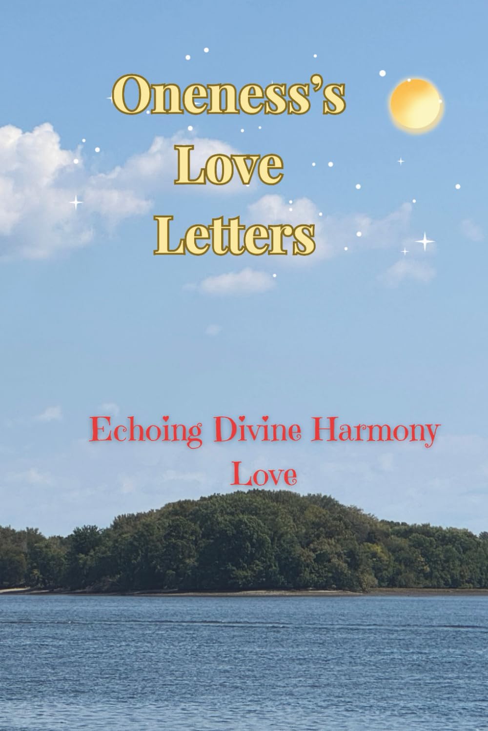 Oneness’s Love Letters: Echoing Divine Harmony Love (Ava Lys – The Art of Inner Healing of Pure Light Series)