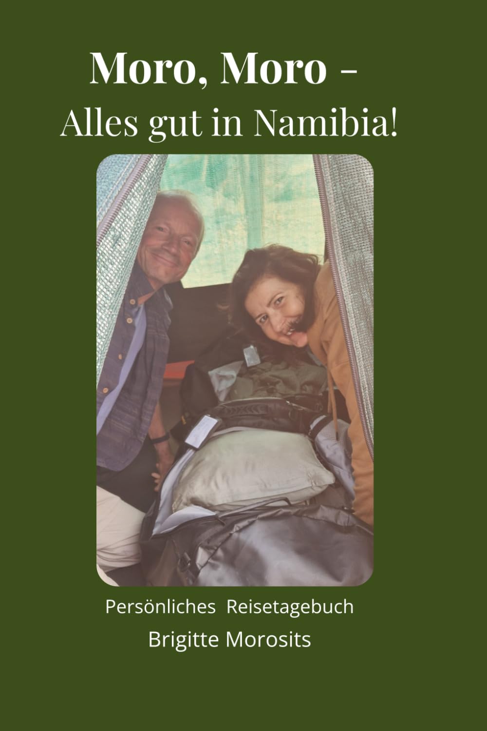 Moro, Moro - Alles gut in Namibia!: Persönliches Reisetagebuch