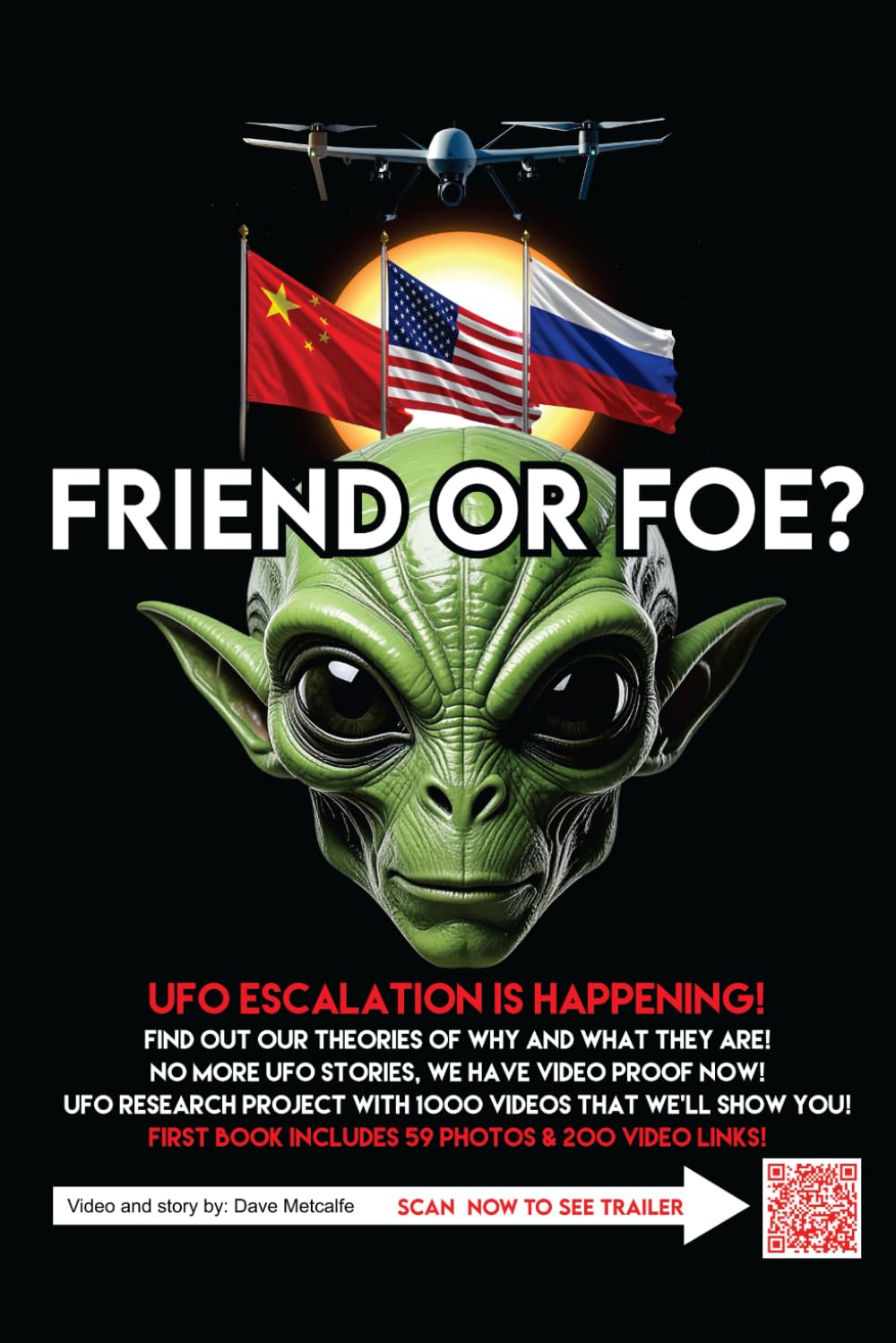 Friend or Foe?: UFO Documentary With 200 Video Links, UFO Map Showing When & Where They Appear! 57 Photos And Our Groundbreaking Theories!