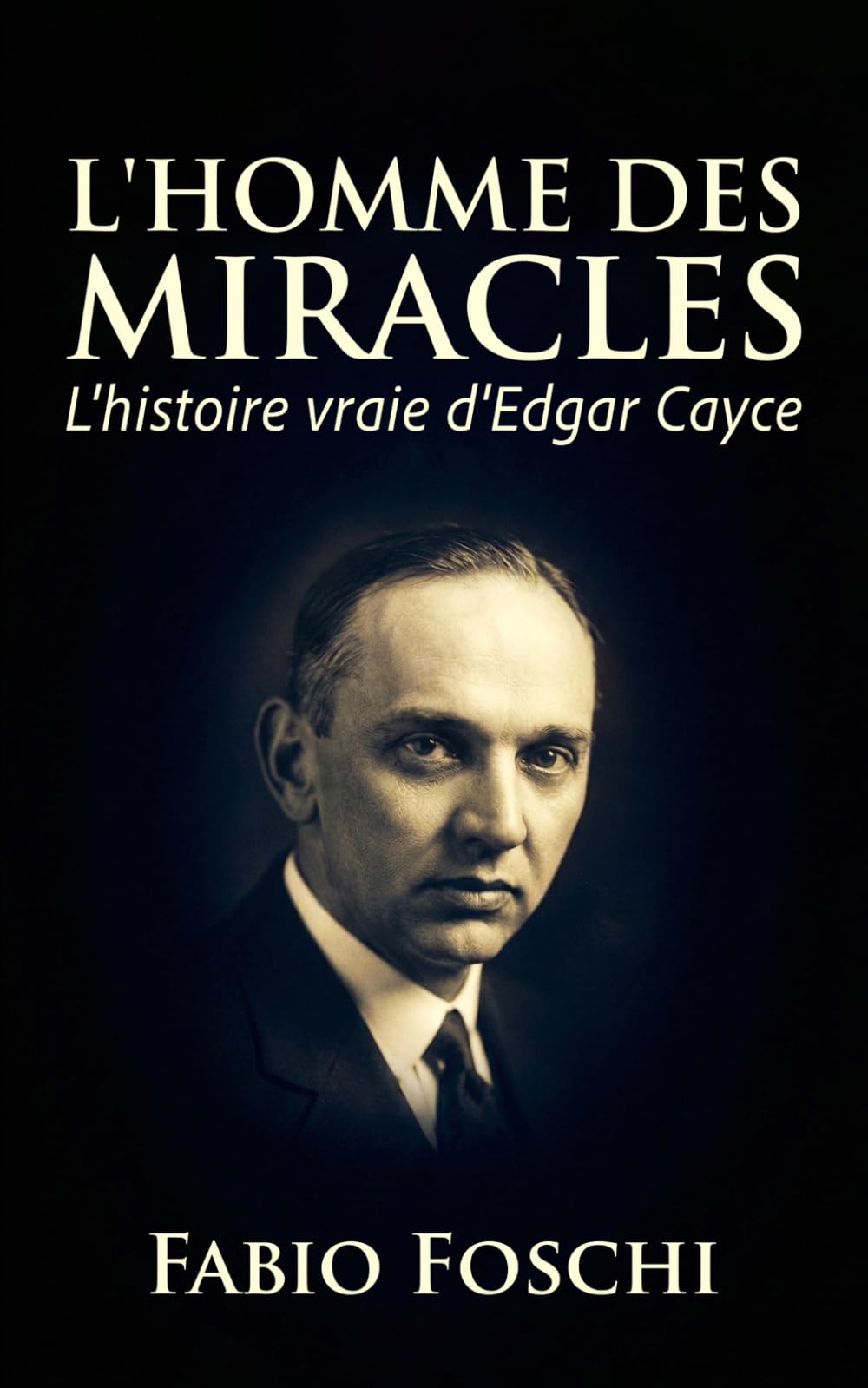 L'homme des miracles: L'histoire vraie d'Edgar Cayce