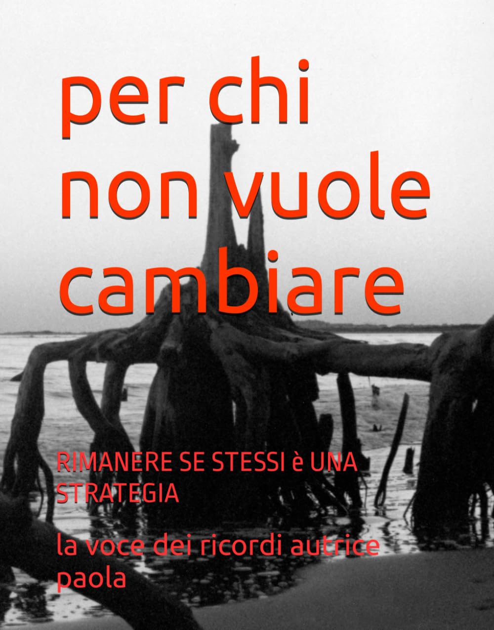 PER CHI NON VUOLE CAMBIARE: RIMANERE SE STESSI è UNA STRATEGIA (CRESCITA PERSONALE E MENTE QUANTICA)