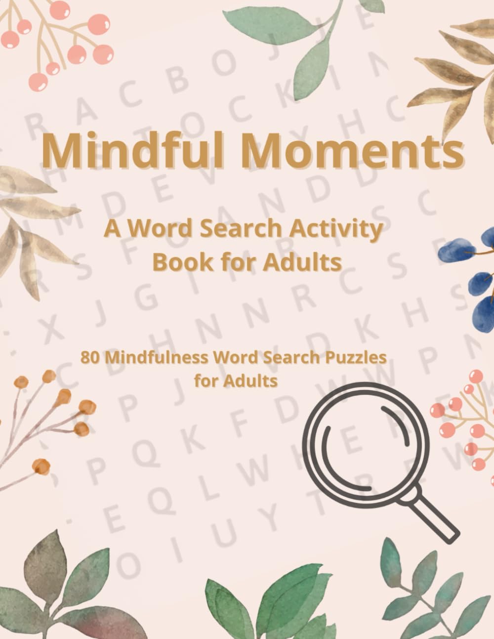 Mindful Moments: A Word Search Activity Book for Adults: 80 Puzzles for Calm, Clarity, and Relaxation