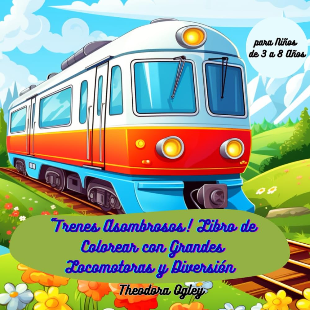 Trenes Asombrosos! Libro de Colorear con Grandes Locomotoras y Diversión: Trenes Grandes y Pequeños para Colorear