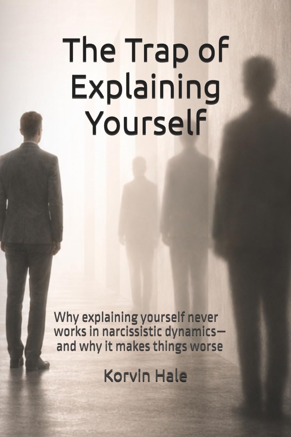 The Trap of Explaining Yourself: Why explaining yourself never works in narcissistic dynamics—and why it makes things worse (The Narcissism to Coherence Series)