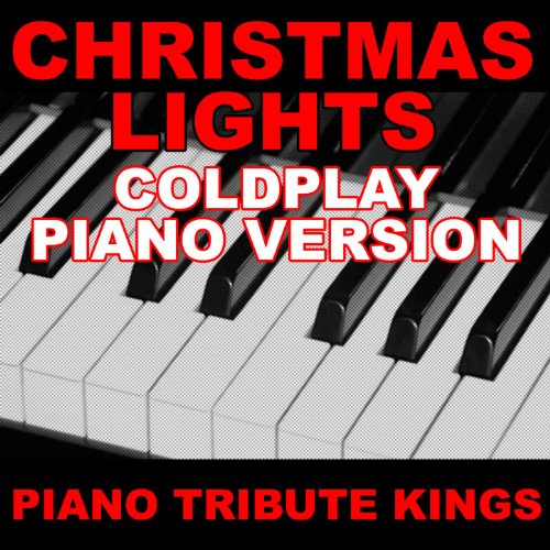 Play Christmas Lights (Coldplay Piano Version) by Piano Tribute Kings