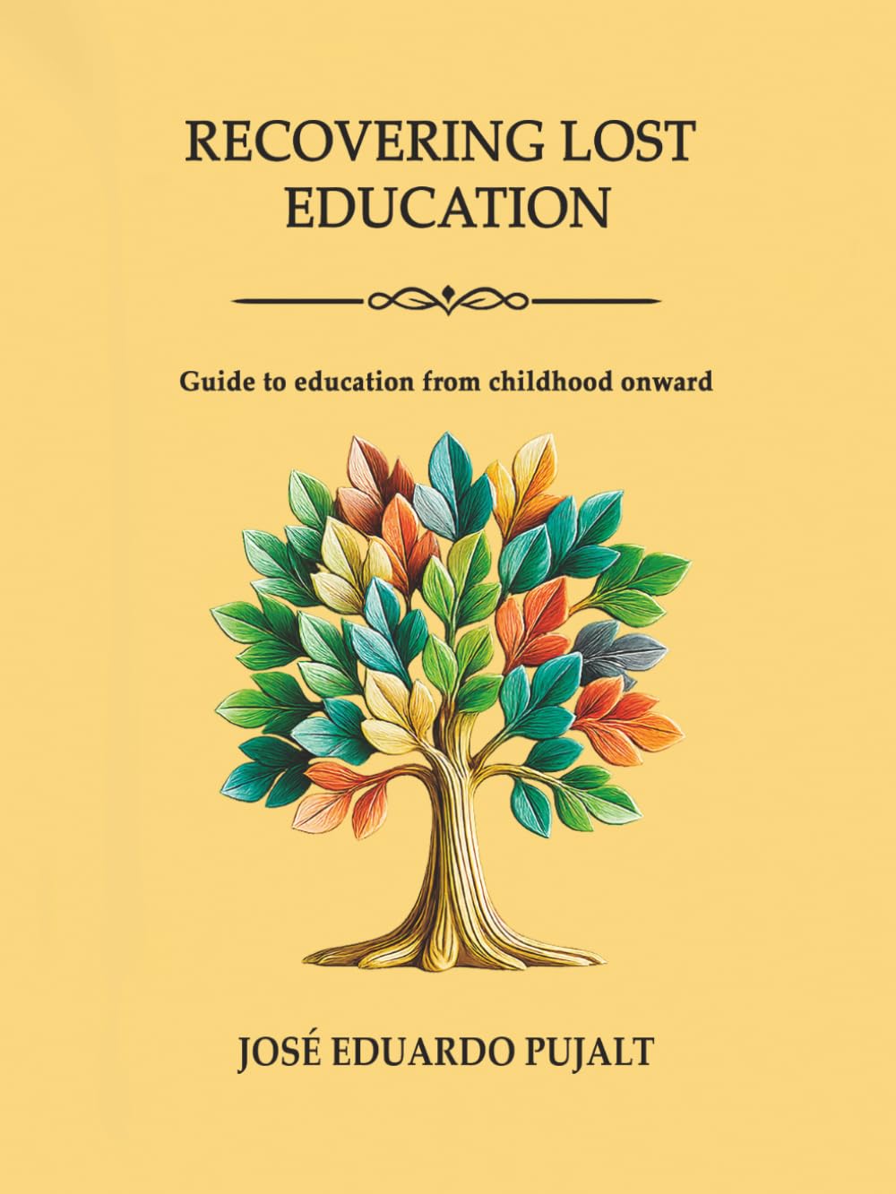 RECOVERING LOST EDUCATION: Guide to education from childhood onward (RECUPERANDO LA EDUCACIÓN PERDIDA)