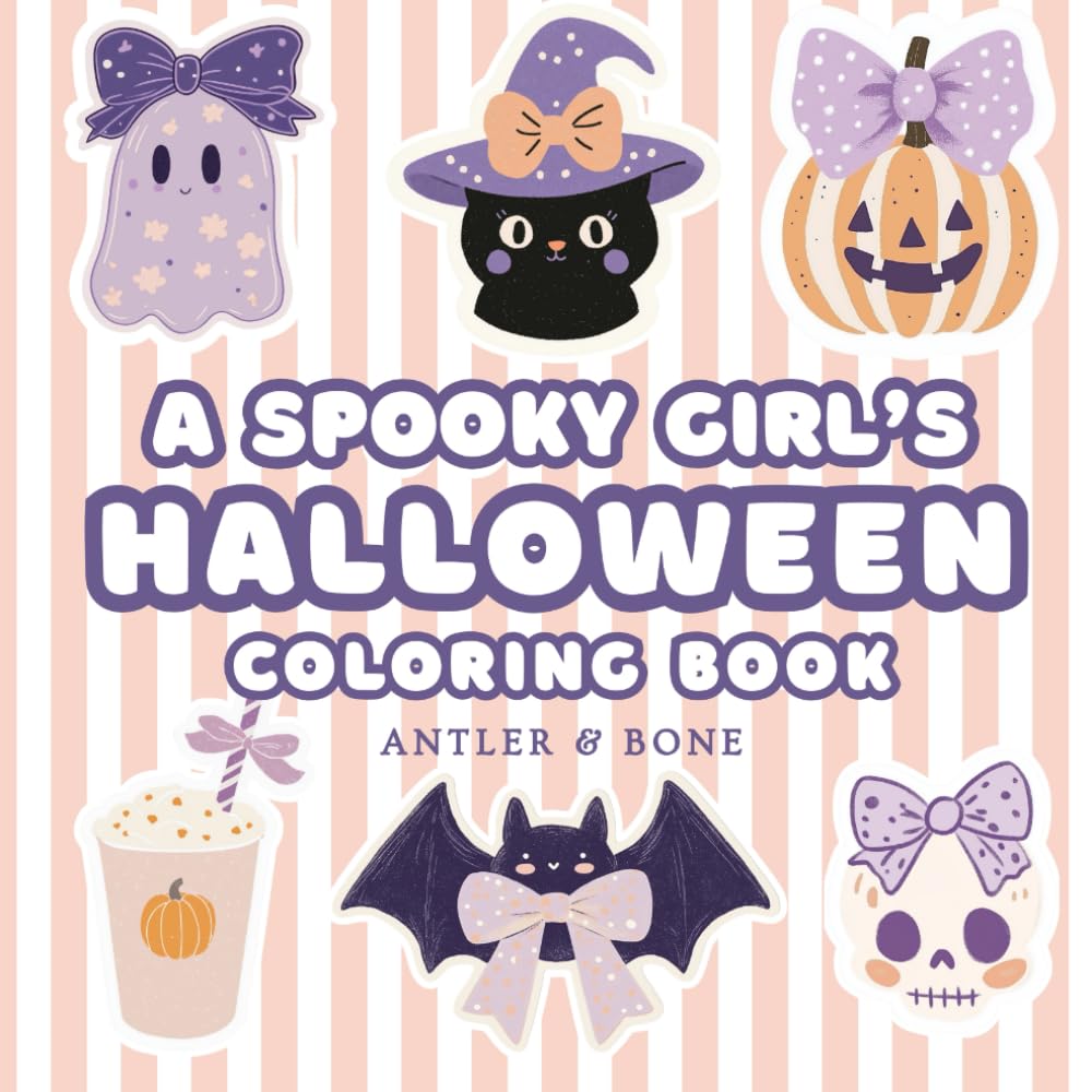 A Spooky Girl's Halloween: A Cute and Creepy Halloween Coloring Book for Adults, Teens, and Girls Featuring Ghosts, Pumpkins, Witches, Bats, Bows, ... and 50 Bold-Line Pages of Girly Halloween Fun